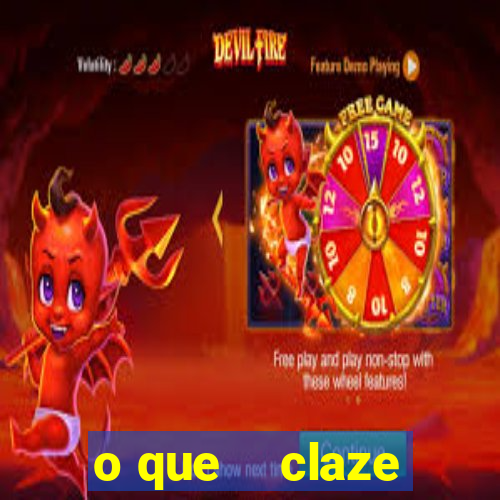 o que    claze